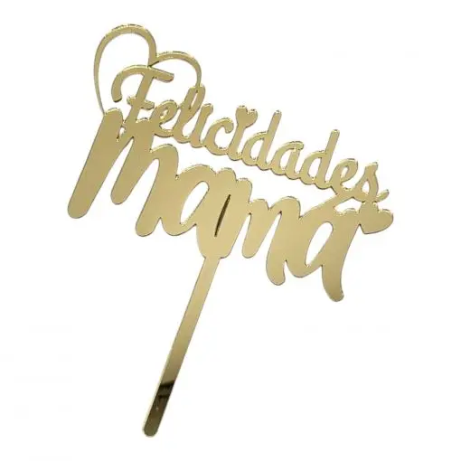 TOPPER FELICIDADES MAMA ACRLICO ORO -decopast